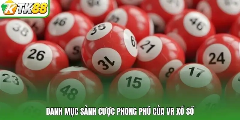 Danh mục sảnh cược phong phú của VR xổ số