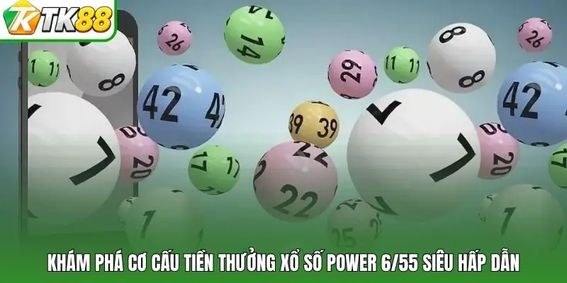 Khám phá cơ cấu tiền thưởng xổ số power 6/55 siêu hấp dẫn