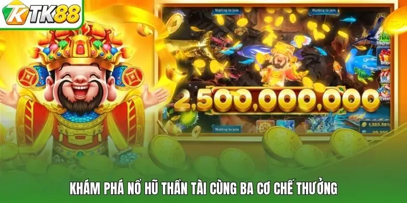 Khám phá nổ hũ thần tài cùng ba cơ chế thưởng