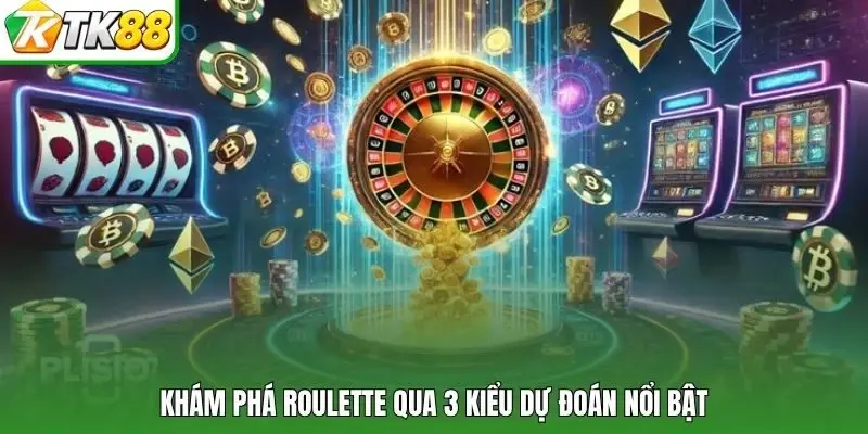 Khám phá Roulette qua 3 kiểu dự đoán nổi bật