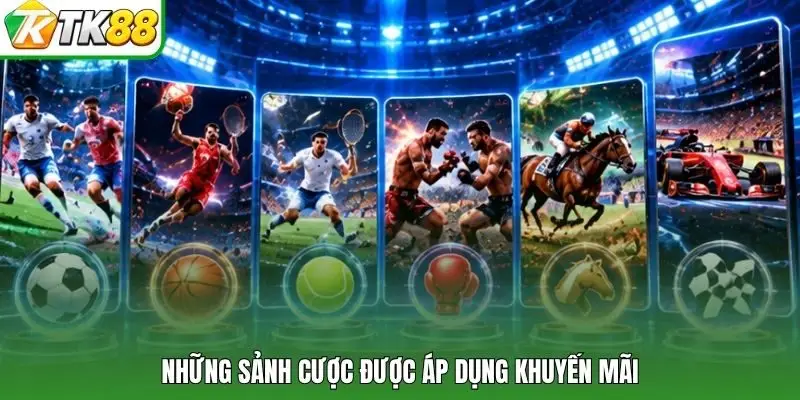 Những sảnh cược được áp dụng khuyến mãi